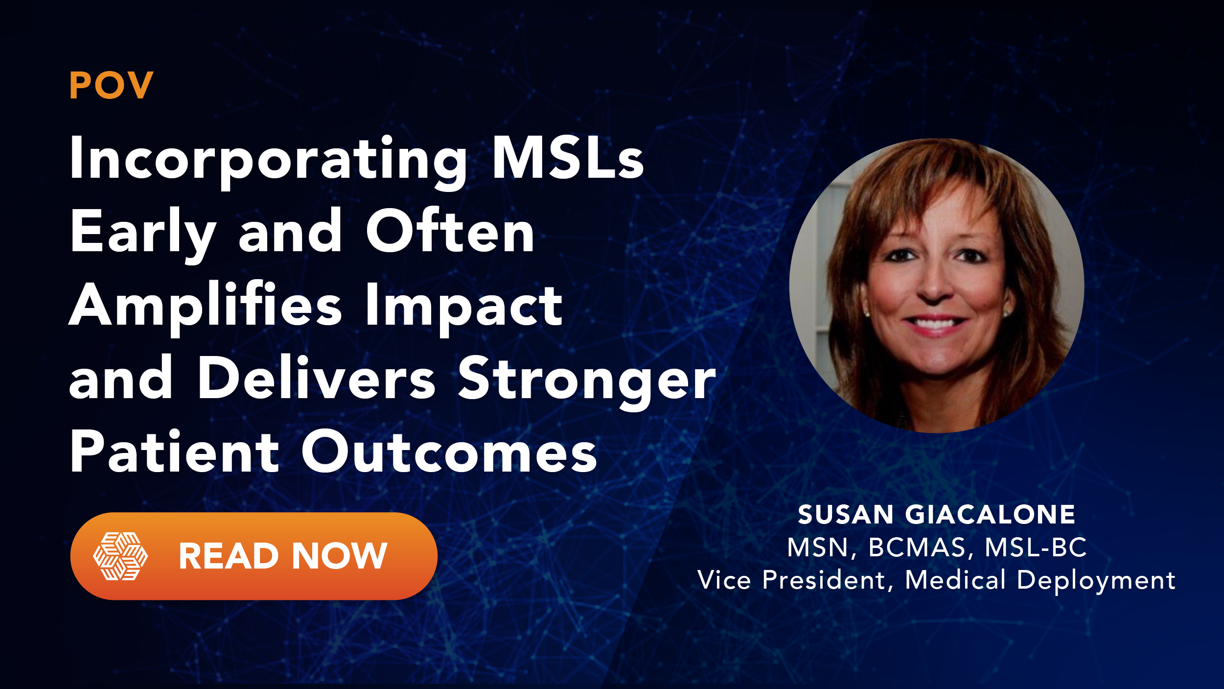 Incorporating Medical Science Liaisons Early and Often Amplifies Impact