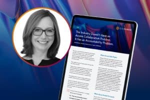 The Industry Doesn’t Have an Access Collaboration Problem. It Has an Accountability Problem